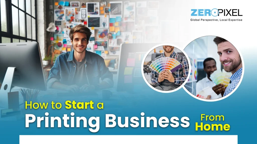 How to Start a Printing Business From Home - ZEROPIXEL