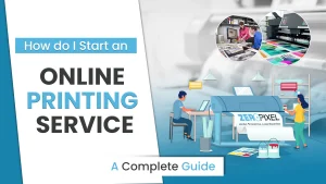 Read more about the article How do I Start an Online Printing Service? A Complete Guide