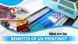 Read more about the article What are the Benefits of UV Printing?