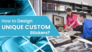 Read more about the article How to Design Unique Custom Stickers?