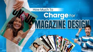 Read more about the article How Much To Charge For Magazine Design? 