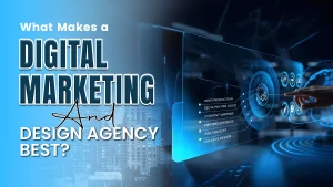 Read more about the article What Makes a Digital Marketing & Design Agency BEST?